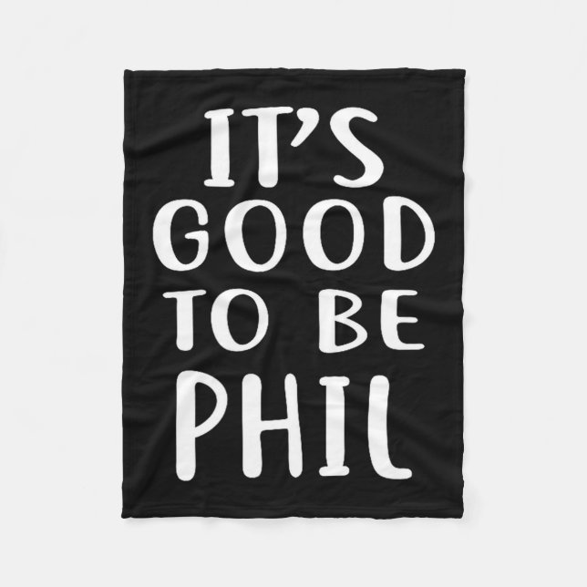 It's Good To Be Phil Novelty Humor  Fleecefilt (Framsidan)