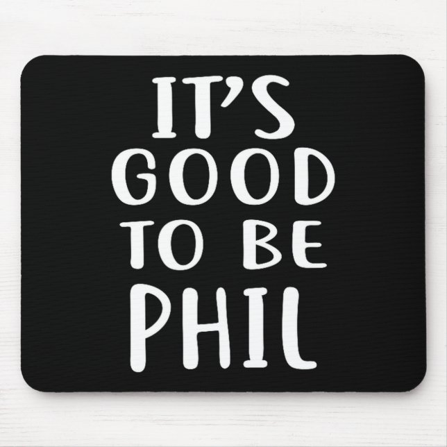It's Good To Be Phil Novelty Humor  Musmatta (Framsidan)