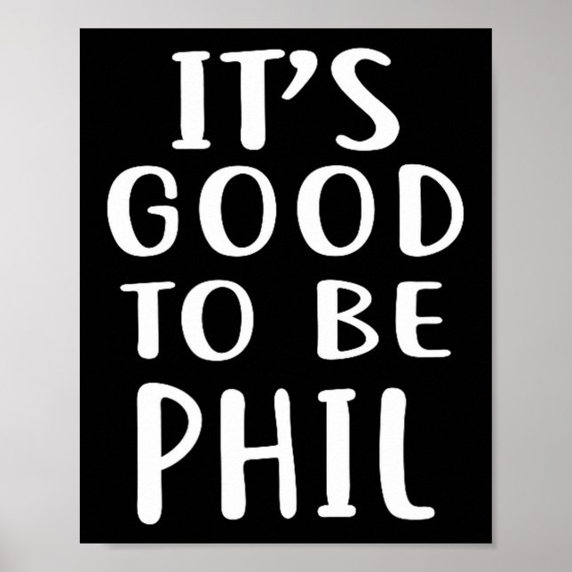 It's Good To Be Phil Novelty Humor  Poster (Framsidan)