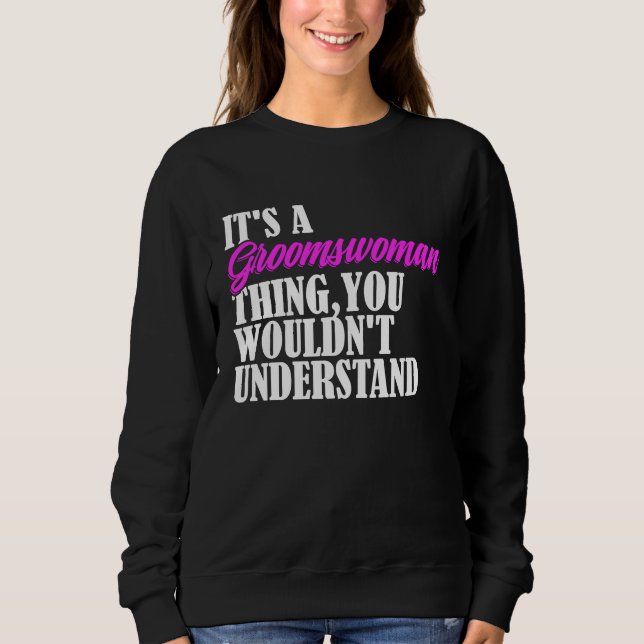 It's Groomswoman Thing You Wouldn't Understand New T Shirt (Framsida)
