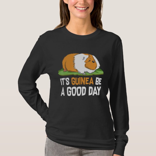 Its Guinea Be A Good Day T Shirt (Framsida)