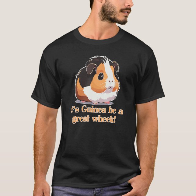 It's Guinea be a great Wheek! Funny Guinea Pig T Shirt (Framsida)