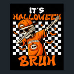 It's Halloween Bruh Skeleton Pumpkin Costume Boys  Poster<br><div class="desc">It's Halloween Bruh Skeleton Pumpkin Costume Boys Kids Mens</div>