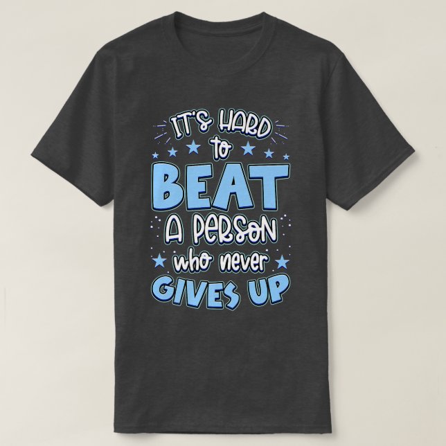 It's Hard Beat A Person Who Never Gives Up Motivat T Shirt (Design framsida)