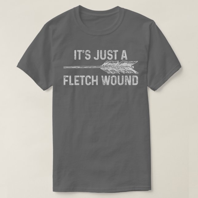 Its Just A Fletch Wound Archery Bowhunting Bowhunt T Shirt (Design framsida)