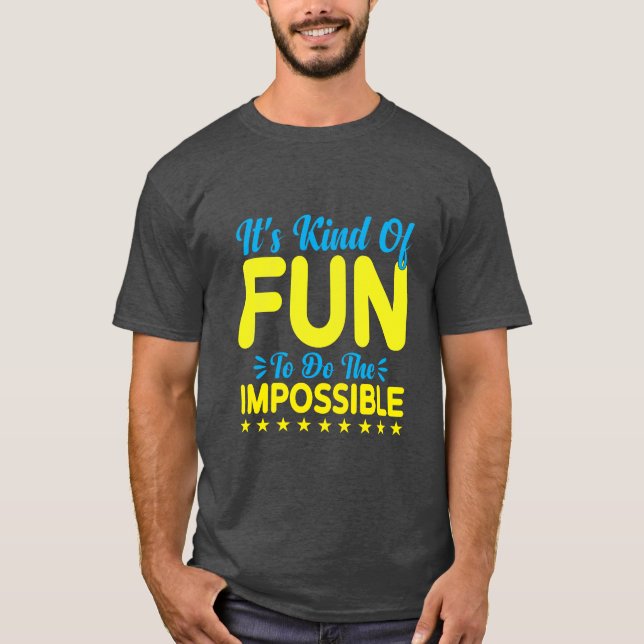 It's Kind of Fun to Do the Impossible Inspiration T Shirt (Framsida)