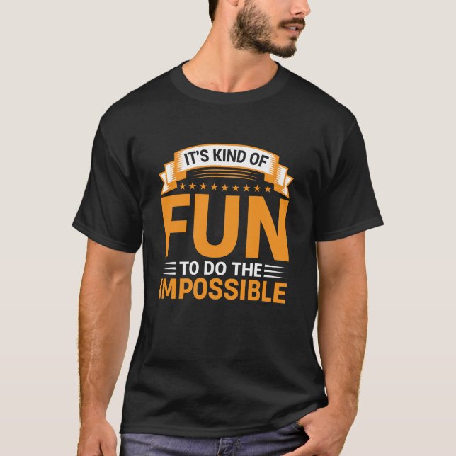 It's Kind of Fun to Do the Impossible Quote T Shirt (Framsida)