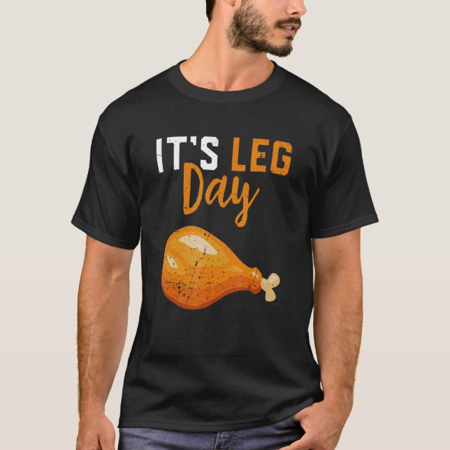 It's Leg Day Turkey Legs Thanksgiving  Men Women K T Shirt (Framsida)