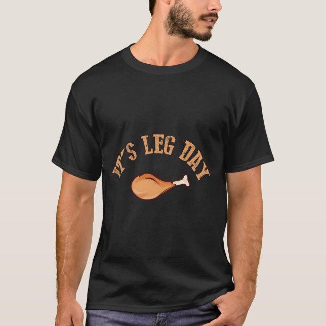 Its Leg Day Turkey Thanksgiving T Shirt (Framsida)
