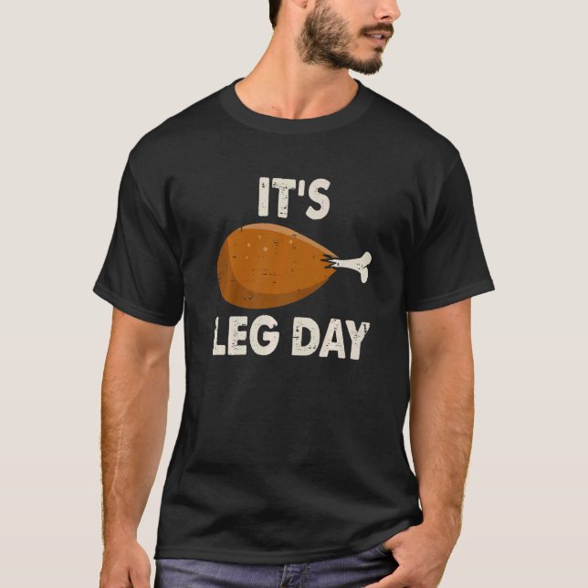 It's Leg Day  Workout Turkey Thanksgiving Men Wome T Shirt (Framsida)