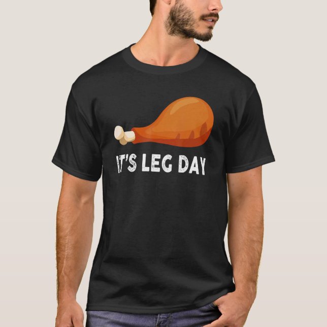 It's Leg Day  Workout Turkey Thanksgiving T Shirt (Framsida)