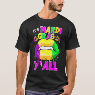 It's Mardi Gras Y'all Mardi Gras Dripping Lips Col T Shirt