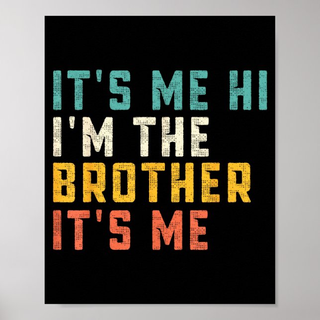 It's Me Hi I'm The Brother It's Me Funny Daddy Dad Poster (Framsidan)