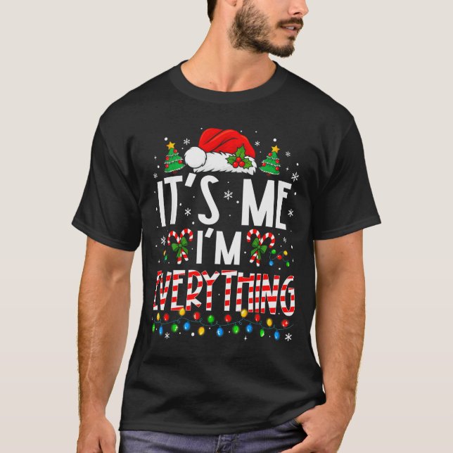 It's Me I'm Everything Funny Christmas Matching Co T Shirt (Framsida)