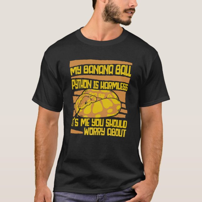 It's Me You Should Worry About Pythonidae Banana B T Shirt (Framsida)