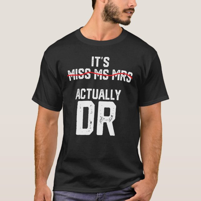 It's Miss Ms Mrs Actually Dr Future Doctor Appreci T Shirt (Framsida)