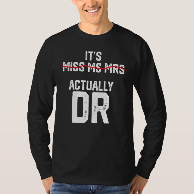 It's Miss Ms Mrs Actually Dr Future Doctor Appreci T Shirt (Framsida)
