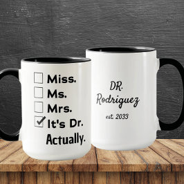 It's Miss Ms Mrs – Actually, It's Dr. Custom Name Mugg