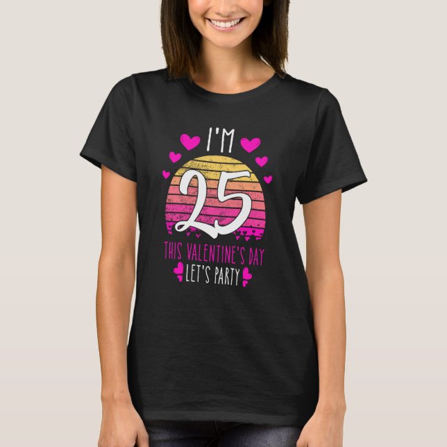 It's My 25th Birthday This Valentines day Girl Boy T Shirt (Framsida)