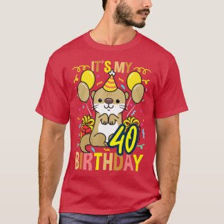 Its My 40th Birthday Otter  T Shirt