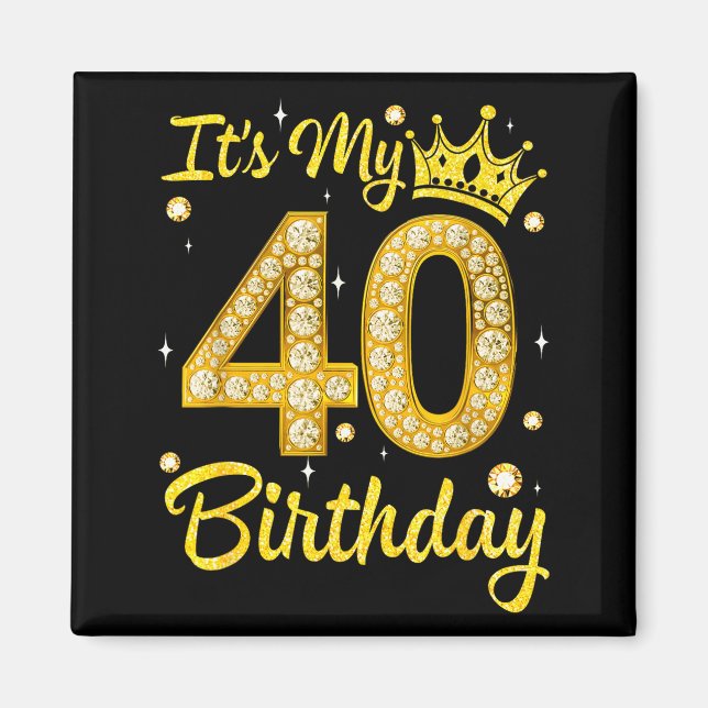 It's My 40th Birthday Women Queen Diamond Crown  Magnet (Framsidan)