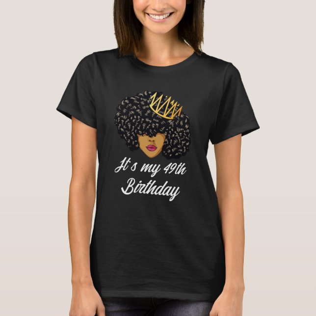 It's My 49th Birthday Black Afro Queen Birthday Fo T Shirt (Framsida)