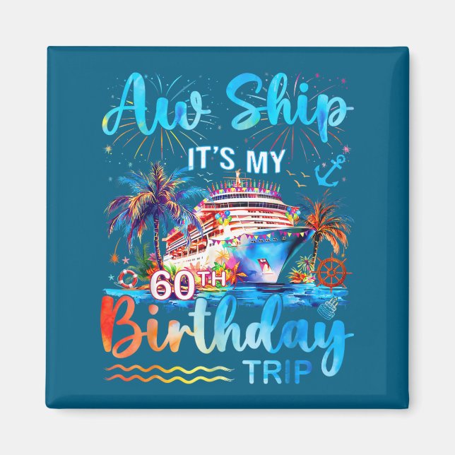 It's My 60th Birthday Trip Cruise Vacation Matchin Magnet (Framsidan)
