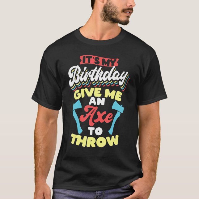 Its My Birthday Axe Throwing T Shirt (Framsida)