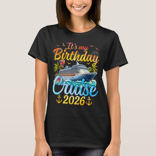 It's My Birthday Cruise 2026 Party Cruise Birthday T Shirt (Framsida)