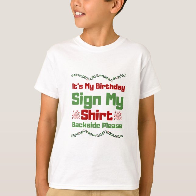 Its My Birthday Sign My Shirt Backside Please  T Shirt (Framsida)