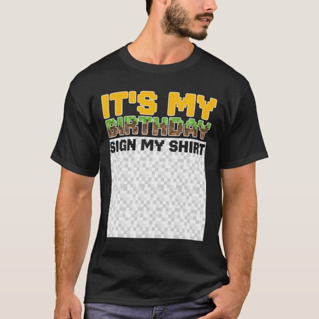 It's My Birthday Sign My Shirt Pixel Game Birthday T Shirt (Framsida)