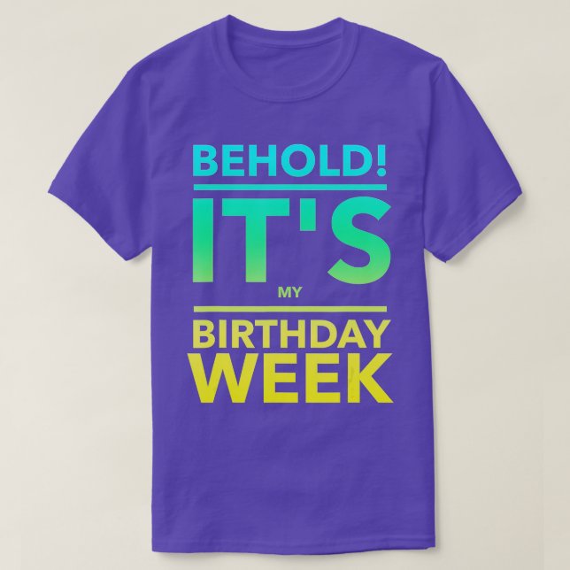 Its My Birthday Week Funny Gift  T Shirt (Design framsida)