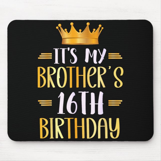 It's My Brother's 16th Birthday Happy 16 Years Old Musmatta (Framsidan)