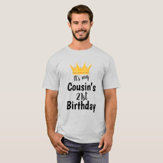 It's My Cousin's 21st Birthday Crown Happy 21 Year T Shirt