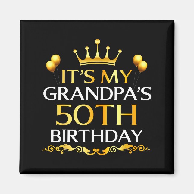 Its My Grandpas 50th Birthday Happy Birthday 50 Ye Magnet (Framsidan)