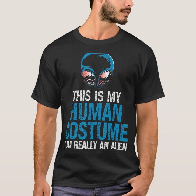 It's My Human Costume I'm A Human Creature Alien T Shirt (Framsida)