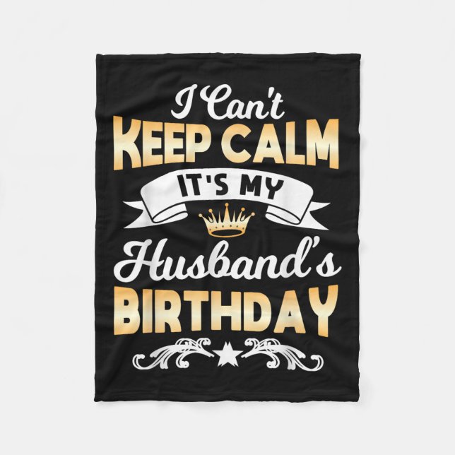 It's My Husband's Birthday Shirt I Can't Keep Calm Fleecefilt (Framsidan)