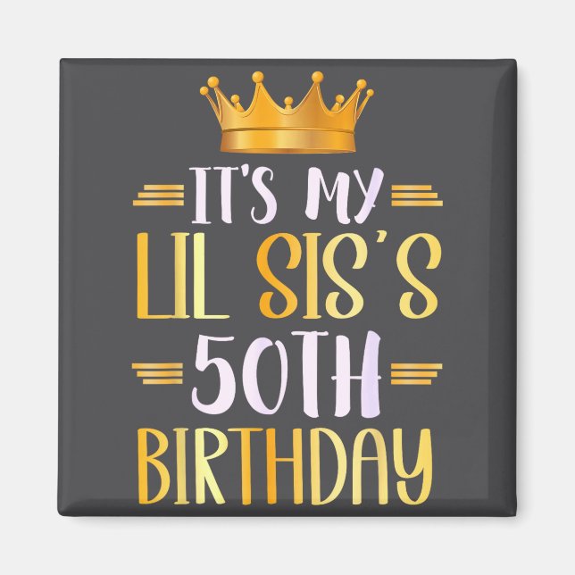 It's My Lil Sis's 50th Birthday Happy 50 Years Old Magnet (Framsidan)