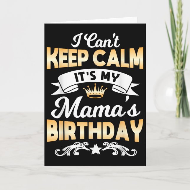 It's My Mama's Birthday Shirt I Can't Keep Calm Ma Kort (Framsida)