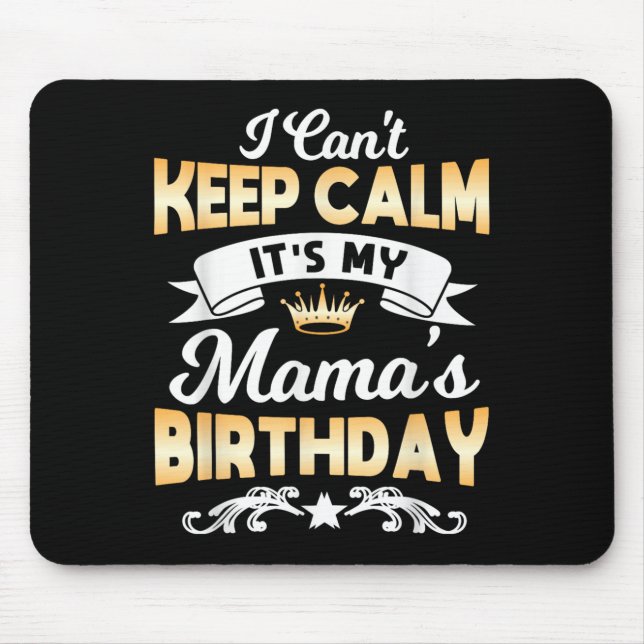 It's My Mama's Birthday Shirt I Can't Keep Calm Ma Musmatta (Framsidan)