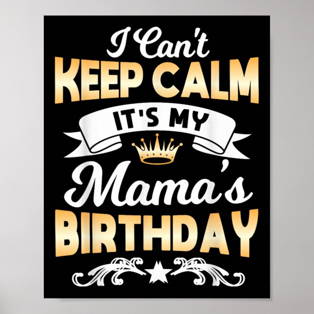 It's My Mama's Birthday Shirt I Can't Keep Calm Ma Poster (Framsidan)