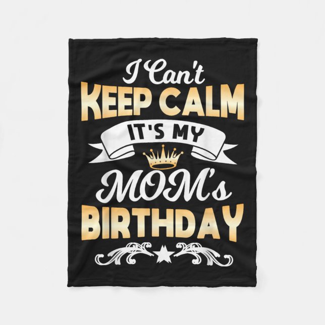 It's My Mom's Birthday Shirt I Can't Keep Calm Mom Fleecefilt (Framsidan)
