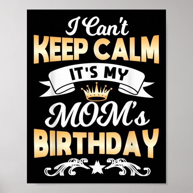 It's My Mom's Birthday Shirt I Can't Keep Calm Mom Poster (Framsidan)