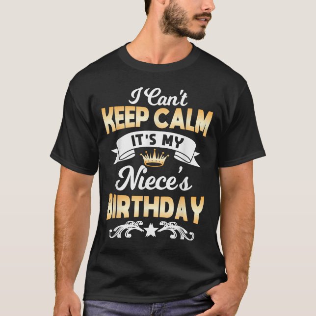 It's My Niece's Birthday Shirt I Can't Keep Calm N T Shirt (Framsida)