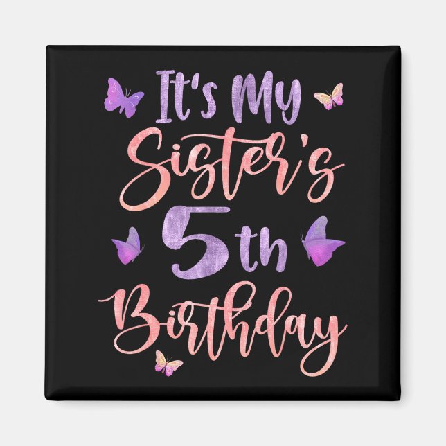 Its My Sisters 5th Birthday Butterfly Happy 5 Year Magnet (Framsidan)