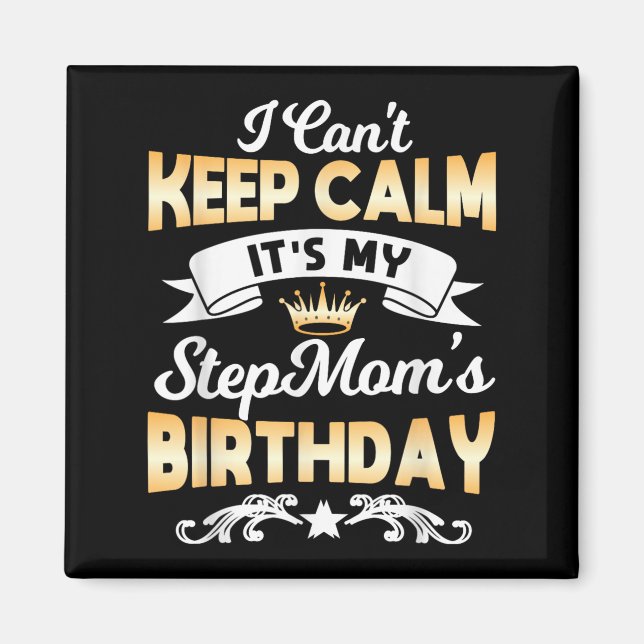 It's My Stepmom's Birthday Shirt I Can't Keep Calm Magnet (Framsidan)