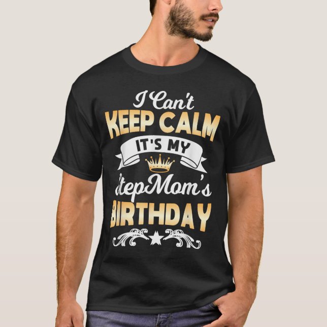 It's My Stepmom's Birthday Shirt I Can't Keep Calm T Shirt (Framsida)