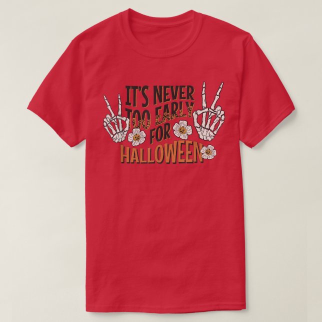 It's Never Too Early For Halloween Skeleton Flower T Shirt (Design framsida)
