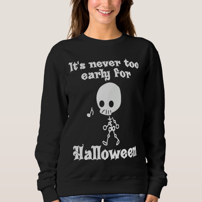 It's Never Too Early For Halloween T Shirt (Framsida)