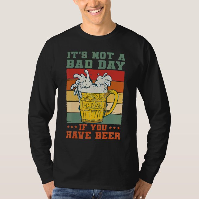 It's Not A Bad Day If You Have Beer Saying Drinker T Shirt (Framsida)